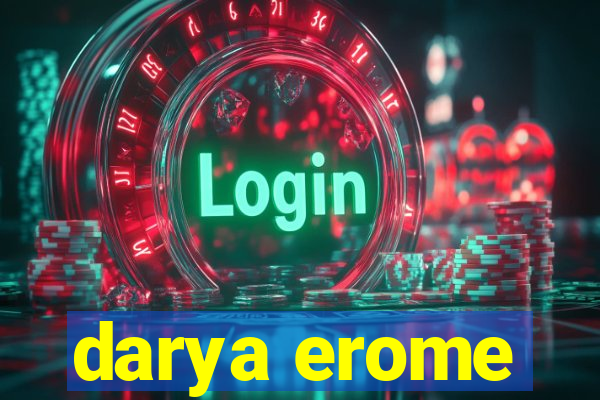 darya erome